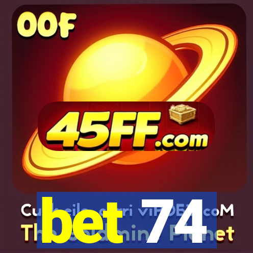 bet 74